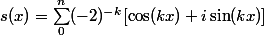 s(x) = \sum_0^n (-2)^{-k}[ \cos (kx) + i \sin (kx)]